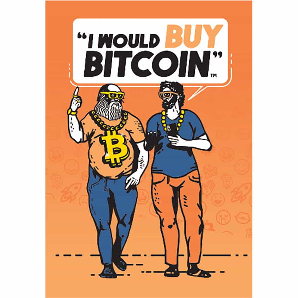 I Would Buy Bitcoin (Clearance)