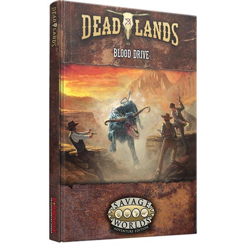 Deadlands RPG: Blood Drive (Hardcover)