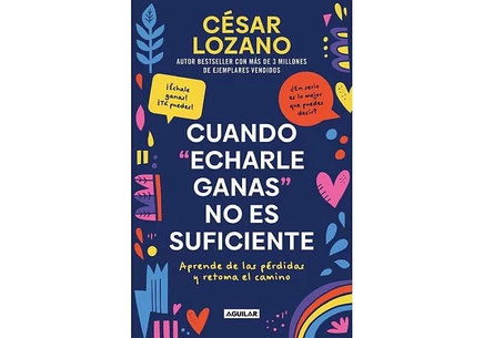 Книга Cuando echarle ganas no es suficiente, César Lozano