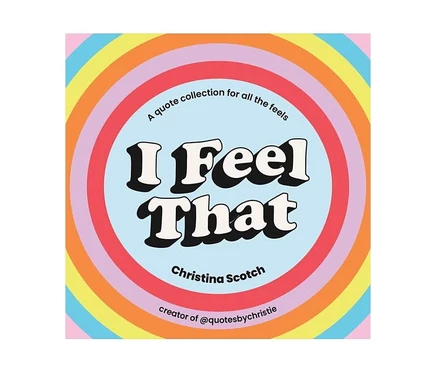 Книга Christina Scotch «I Feel That», сборник цитат