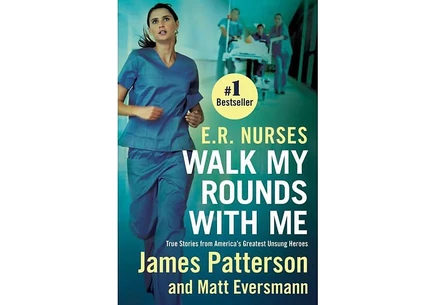 E.R. Nurses. Walk My Rounds with Me — Джеймс Паттерсон