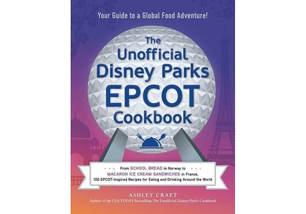 Книга Неофициальная поваренная книга Disney Parks: EPCOT — 100 рецептов