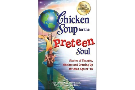 Chicken Soup for the Preteen Soul — для детей 9–13 лет