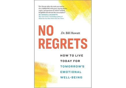 Книга Bill Howatt No Regrets — жить сегодня без сожалений