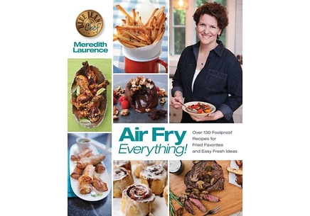 Air Fry Everything. Рецепты для аэрогриля — Meredith Laurence