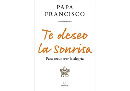 Книга Te deseo la sonrisa, Папа Франциск