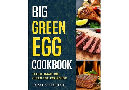 Книга «Big Green Egg. Быстрые и простые рецепты»