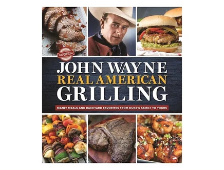 Книга John Wayne Real American Grilling — рецепты барбекю