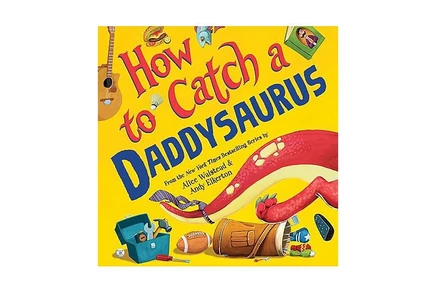 Книга How to Catch a Daddysaurus Alice Walstead