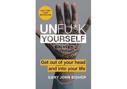 Книга Unfu*k Yourself Gary John Bishop, саморазвитие