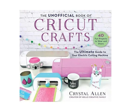 Неофициальная книга по Cricut Crafts — полное руководство