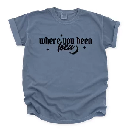 Where You Been Loca - Женская одежда, окрашенная в графический цвет футболка blue jean