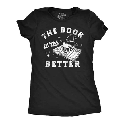 Женские забавные футболки The Book Was Better Саркастическая футболка для чтения на Хэллоуин с графическим рисунком для дам - женская футболка Crazy Dog для сезона Хэллоуина