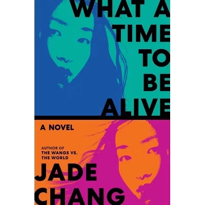 Книга What a Time to Be Alive Джейд Чанг, мягкая обложка