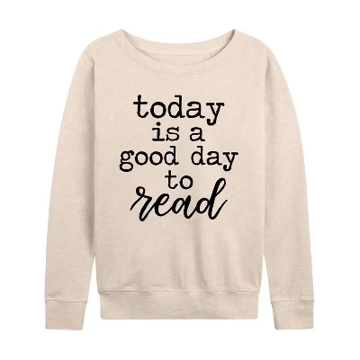 Women's -  - Today Is A Good Day To Read Lightweight French Terry Wide Neck Long Sleeve Graphic Shirt birch