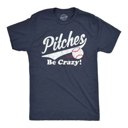 Mens Pitches Be Crazy T Shirt Funny Saying Baseball Graphic Novelty Tee for Guys - Crazy Dog Men's T Shirt for Baseball Fan