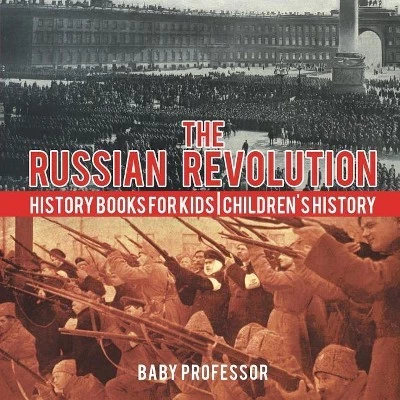 Русская революция - Книги по истории для детей Детская история - в мягкой обложке