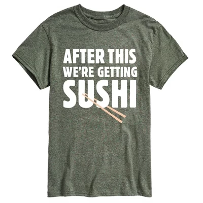 Men's -  - After This We're Getting Sushi Short Sleeve Graphic T-Shirt green