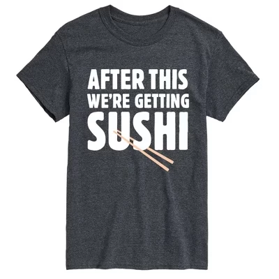 Men's -  - After This We're Getting Sushi Short Sleeve Graphic T-Shirt heather charcoal