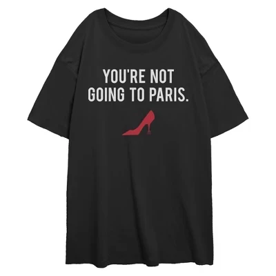 Juniors Womens  You Are Not Going to Paris Classic Quote T Shirt black