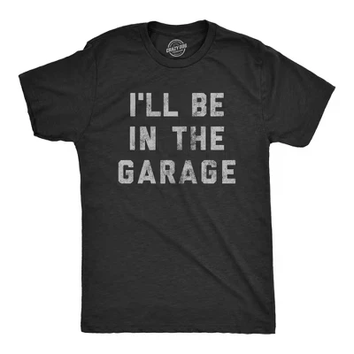 Мужская футболка I'll Be In The Garage, забавный папа-автомеханик, графическая новинка, футболка Crazy Dog, мужская футболка, подарок для папы