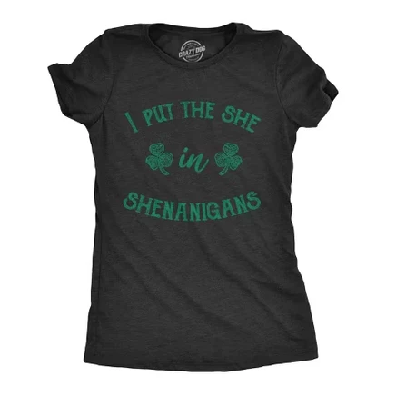 Женская футболка I Put The She In Shenanigans, забавная на День Святого Патрика, женская футболка St. Paddys - Crazy Dog на День Святого Патрика