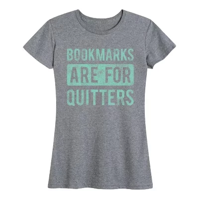 Женская футболка с коротким рукавом Bookmarks are for Quitters с графическим рисунком
